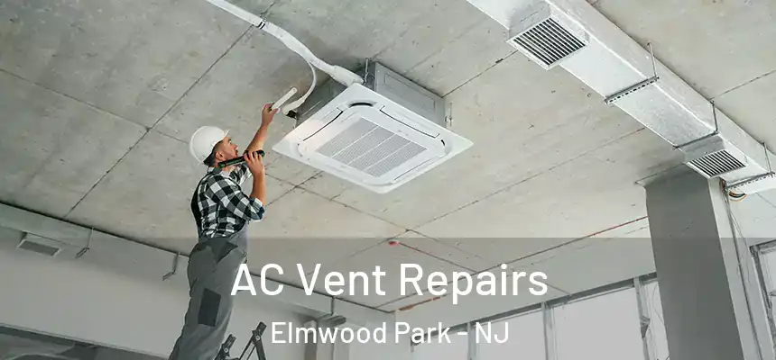 AC Vent Repairs Elmwood Park - NJ