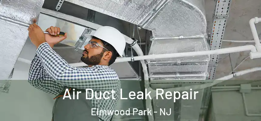  Air Duct Leak Repair Elmwood Park - NJ