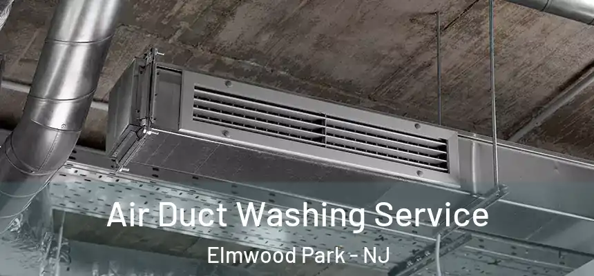 Air Duct Washing Service Elmwood Park - NJ