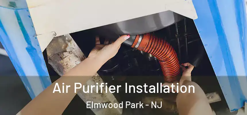 Air Purifier Installation Elmwood Park - NJ