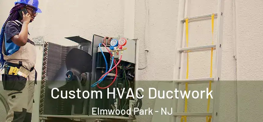  Custom HVAC Ductwork Elmwood Park - NJ