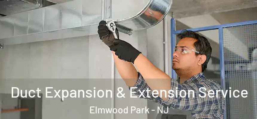 Duct Expansion & Extension Service Elmwood Park - NJ