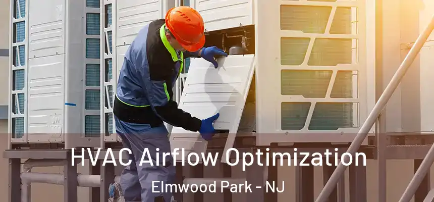 HVAC Airflow Optimization Elmwood Park - NJ