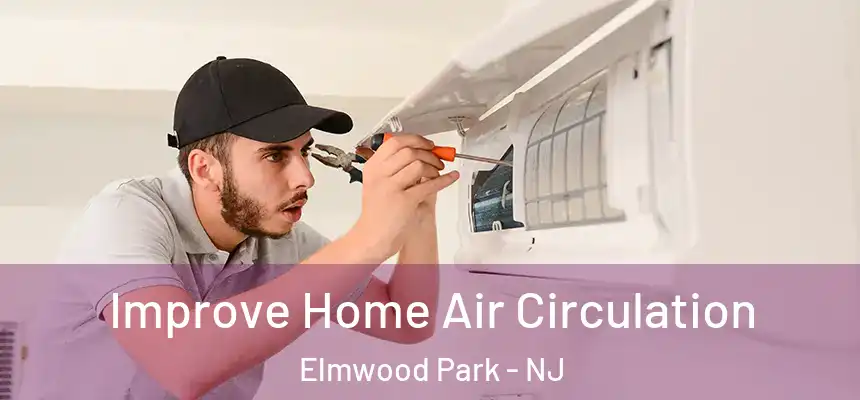  Improve Home Air Circulation Elmwood Park - NJ