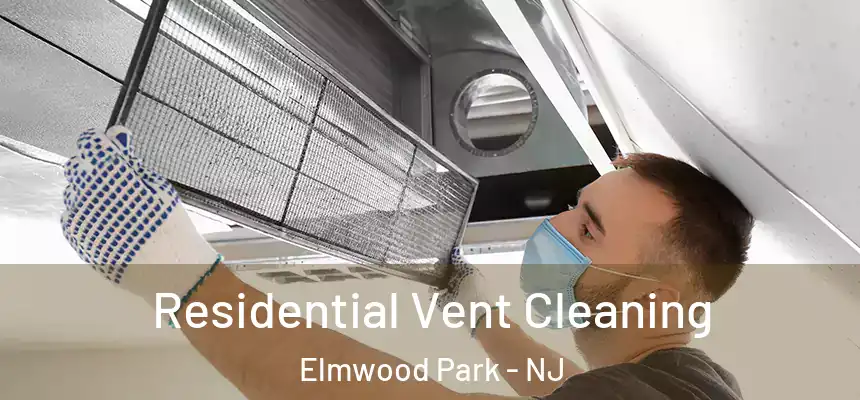  Residential Vent Cleaning Elmwood Park - NJ
