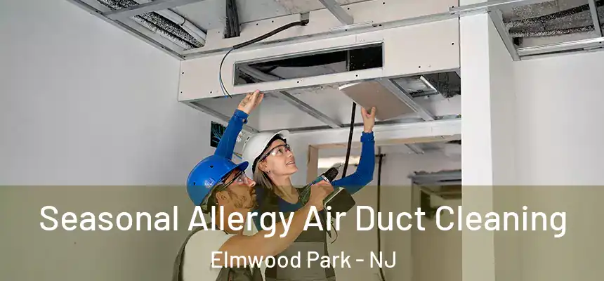 Seasonal Allergy Air Duct Cleaning Elmwood Park - NJ