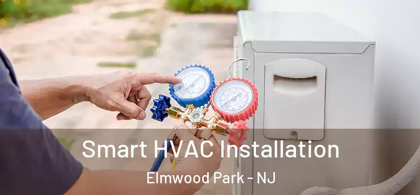  Smart HVAC Installation Elmwood Park - NJ