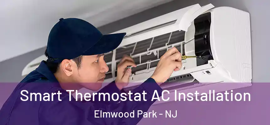  Smart Thermostat AC Installation Elmwood Park - NJ