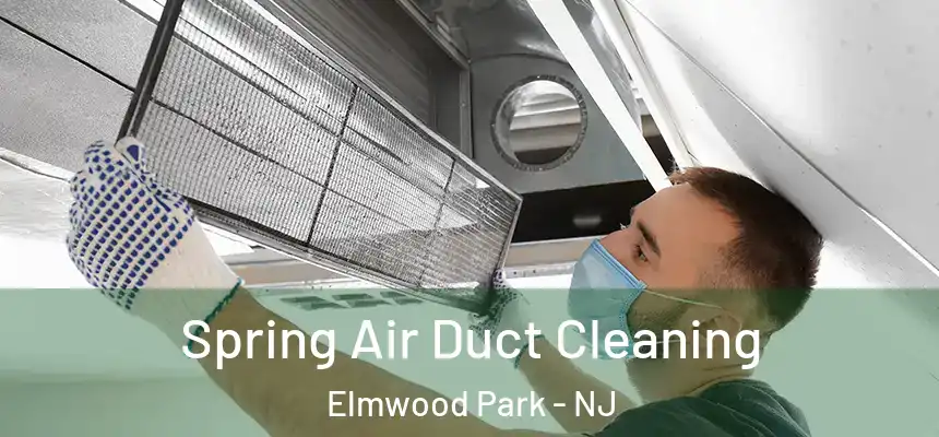  Spring Air Duct Cleaning Elmwood Park - NJ