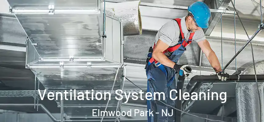  Ventilation System Cleaning Elmwood Park - NJ