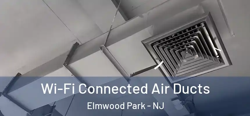 Wi-Fi Connected Air Ducts Elmwood Park - NJ